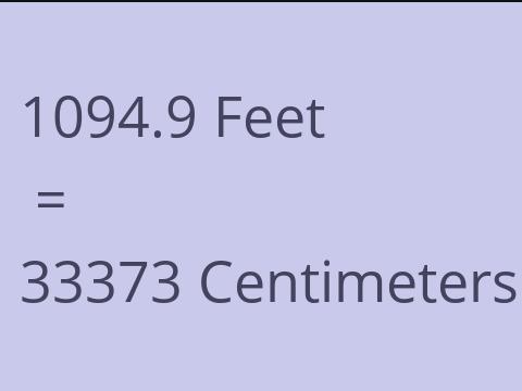 1094.9 FEET TO CM