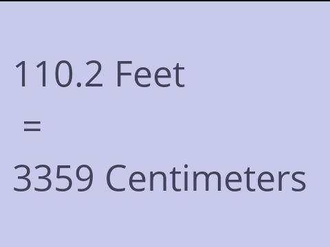 110.2 FEET TO CM