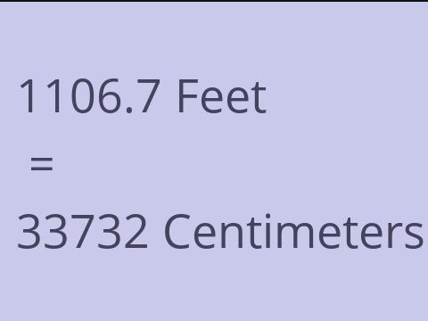 1106.7 FEET TO CM