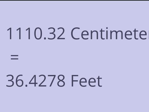 1110.32 CM TO FEET