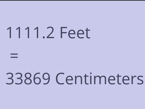 1111.2 FEET TO CM