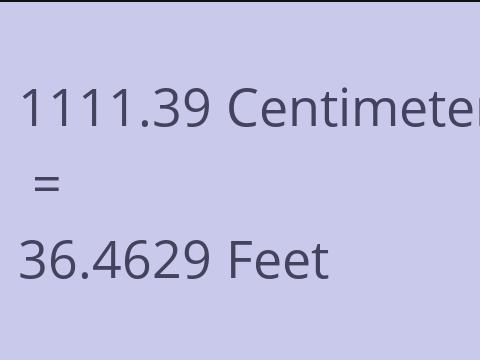 1111.39 CM TO FEET