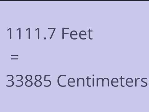 1111.7 FEET TO CM