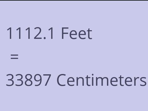 1112.1 FEET TO CM