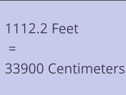 1112.2 FEET TO CM