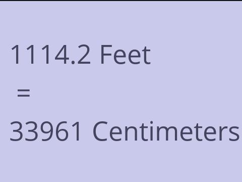 1114.2 FEET TO CM