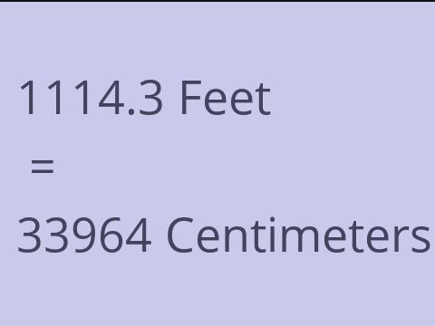 1114.3 FEET TO CM