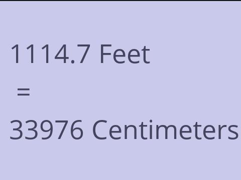 1114.7 FEET TO CM