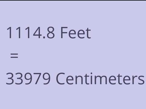 1114.8 FEET TO CM