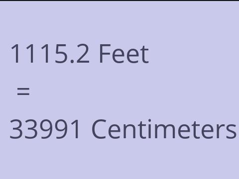 1115.2 FEET TO CM