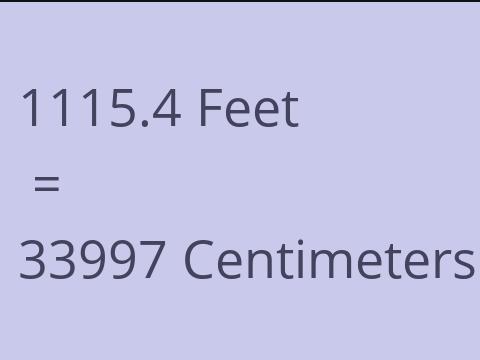 1115.4 FEET TO CM