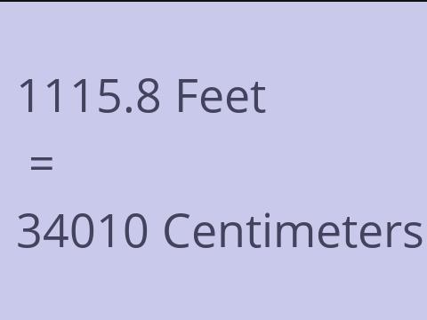 1115.8 FEET TO CM