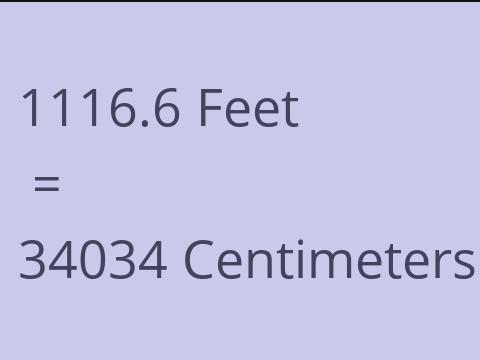 1116.6 FEET TO CM