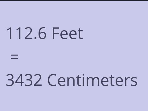 112.6 FEET TO CM