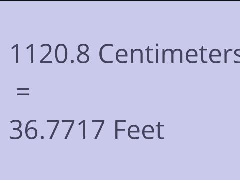 1120.8 CM TO FEET