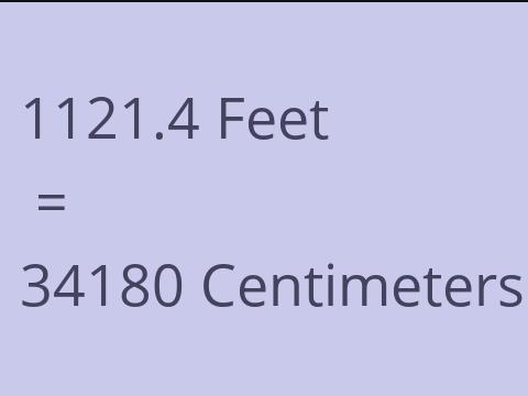 1121.4 FEET TO CM