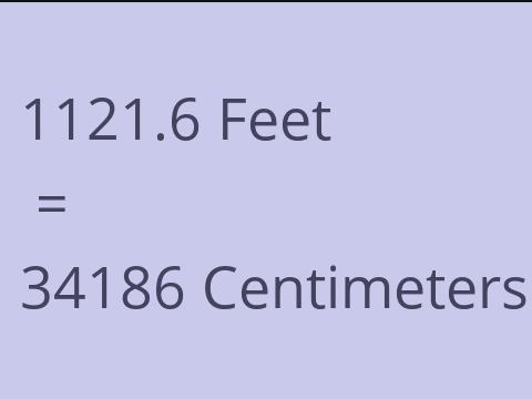 1121.6 FEET TO CM