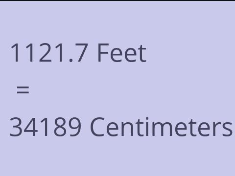 1121.7 FEET TO CM