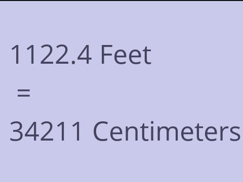 1122.4 FEET TO CM