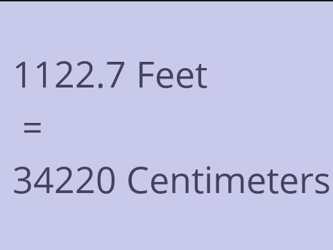 1122.7 FEET TO CM