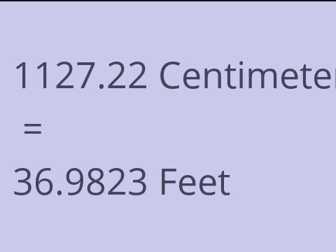 1127.22 CM TO FEET