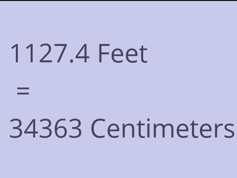 1127.4 FEET TO CM