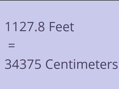 1127.8 FEET TO CM