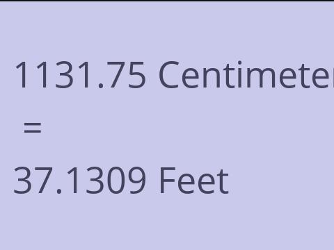 1131.75 CM TO FEET