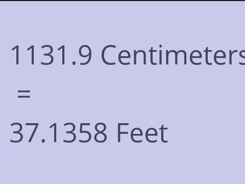 1131.9 CM TO FEET