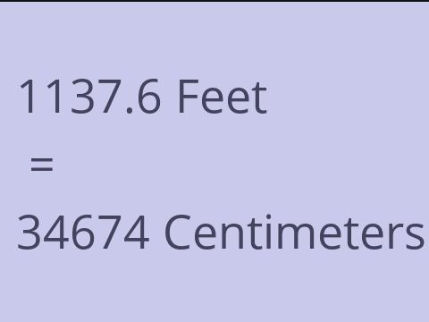 1137.6 FEET TO CM