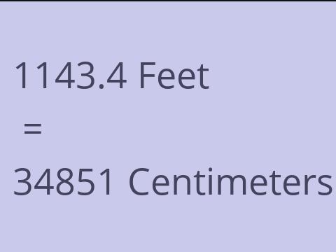 1143.4 FEET TO CM