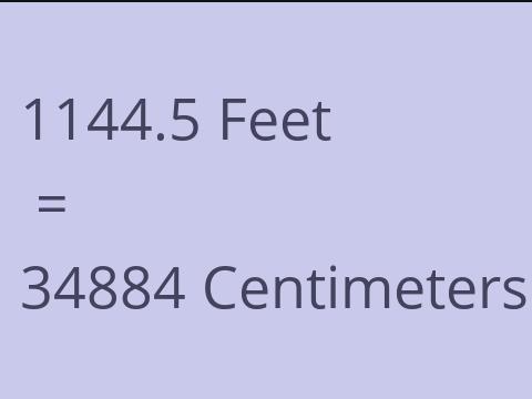 1144.5 FEET TO CM