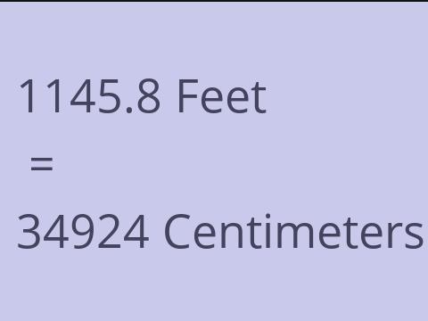 1145.8 FEET TO CM