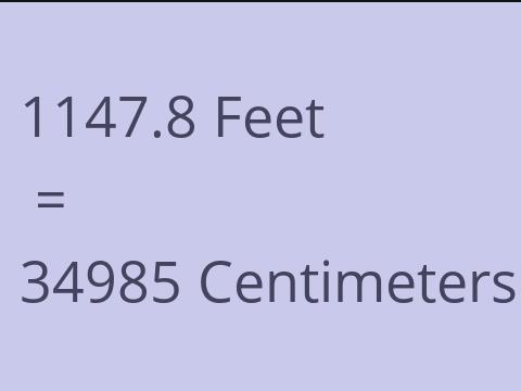 1147.8 FEET TO CM