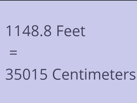 1148.8 FEET TO CM