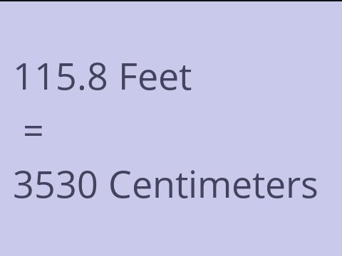 115.8 FEET TO CM