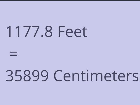 1177.8 FEET TO CM