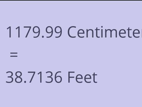 1179.99 CM TO FEET