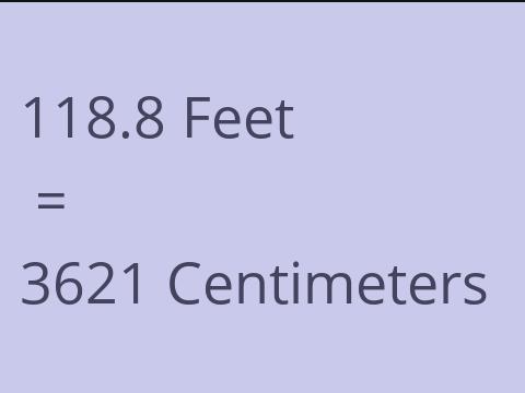 118.8 FEET TO CM