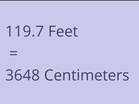 119.7 FEET TO CM