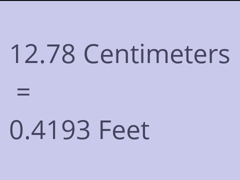 12.78 CM TO FEET