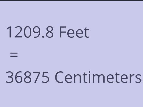 1209.8 FEET TO CM