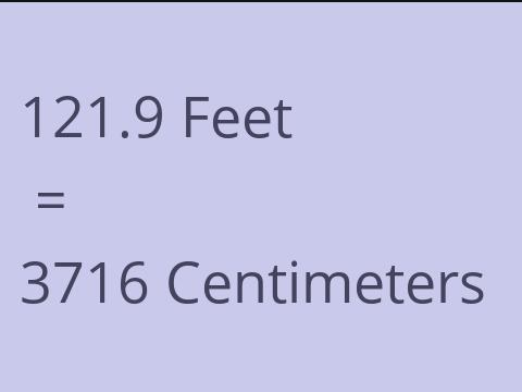 121.9 FEET TO CM