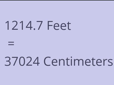 1214.7 FEET TO CM