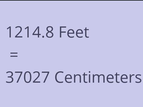 1214.8 FEET TO CM