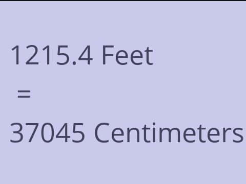 1215.4 FEET TO CM