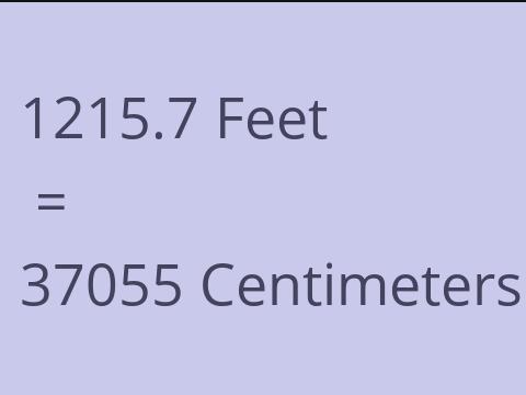 1215.7 FEET TO CM