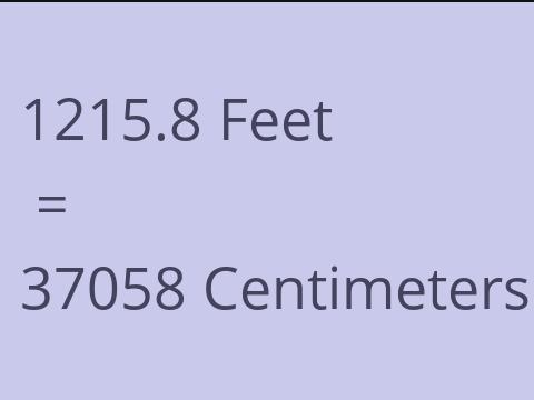 1215.8 FEET TO CM