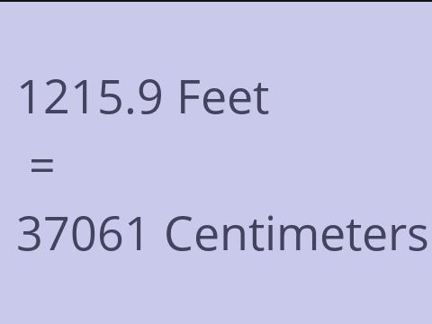 1215.9 FEET TO CM