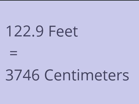 122.9 FEET TO CM